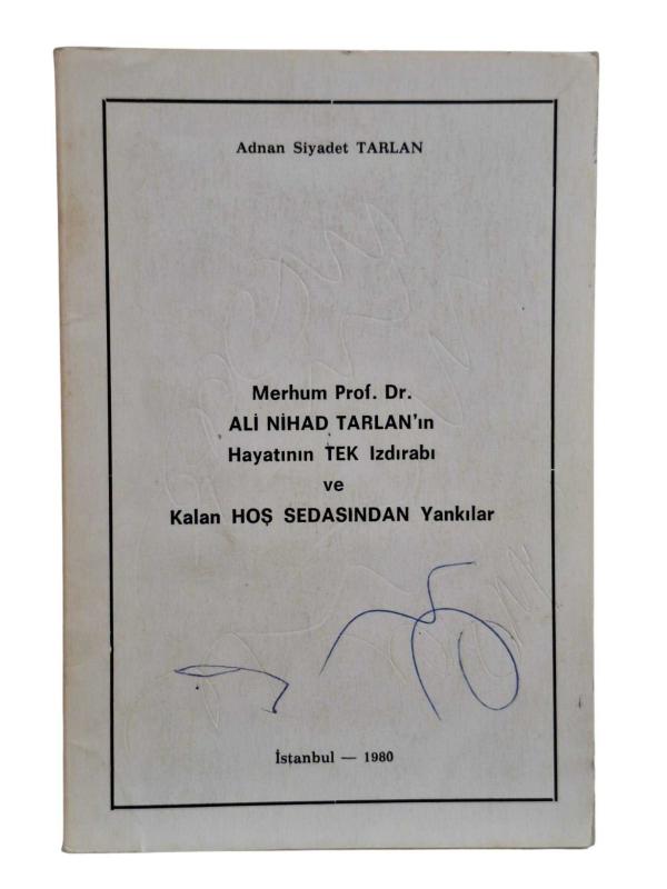 MERHUM PROF.DR. ALİ NİHAD TARLAN'IN HAYATININ TEK IZDIRABI VE KALAN HOŞ SEDASINDAN YANKILAR