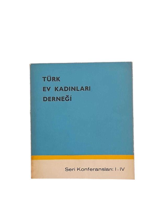 TÜRK EV KADINLARI DERNEĞİ Seri Konferanslar: I - IV