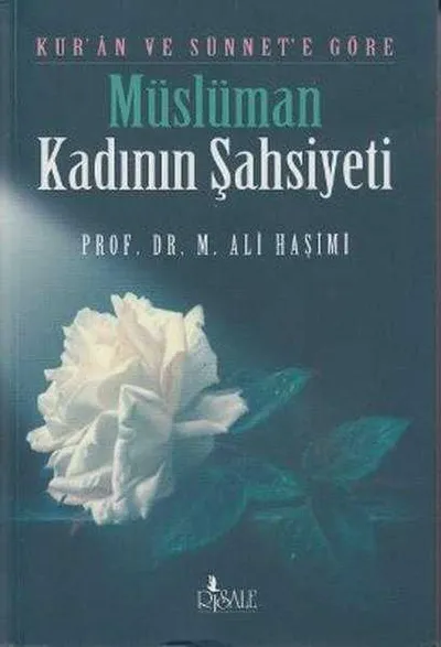 Kuran ve Sünnete Göre Müslüman Kadının Şahsiyeti