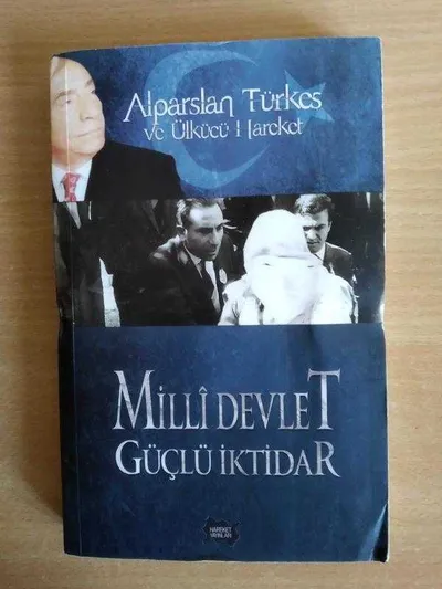 Alparslan Türkeş ve Ülkücü Hareket Milli Devlet Güçlü İktidar