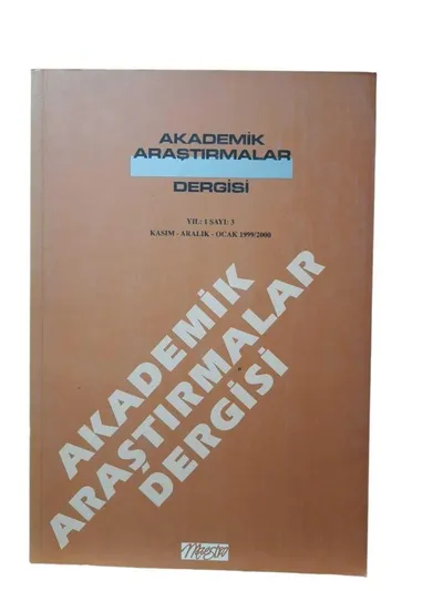 Akademik Araştırmalar Dergisi Yıl: 1 Sayı: 3 / Kasım-Aralık-Ocak 1999/2000