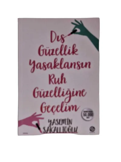 Dış Güzellik Yasaklansın Ruh Güzelliğine Geçelim
