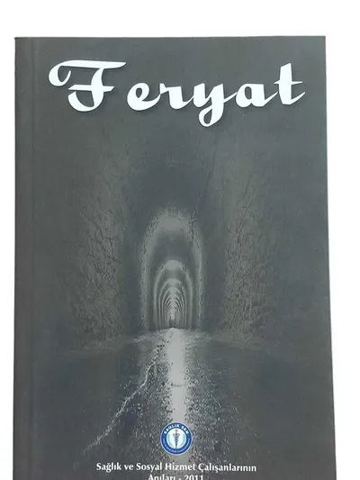 Feryat Sağlık ve Sosyal Hizmet Çalışanlarının Anıları 2011