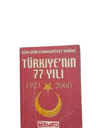 Gün Gün Cumhuriyet Tarihi Türkiye'nin 77 Yılı 1923 - 2000