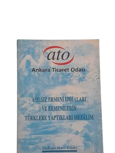 Asılsız Ermeni İddiaları ve Ermenilerin Türklere Yaptıkları Mezalim