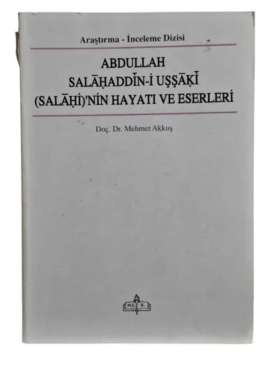 Abdullah Salahaddin-i Uşşaki (Salahi)'nin Hayatı ve Eserleri