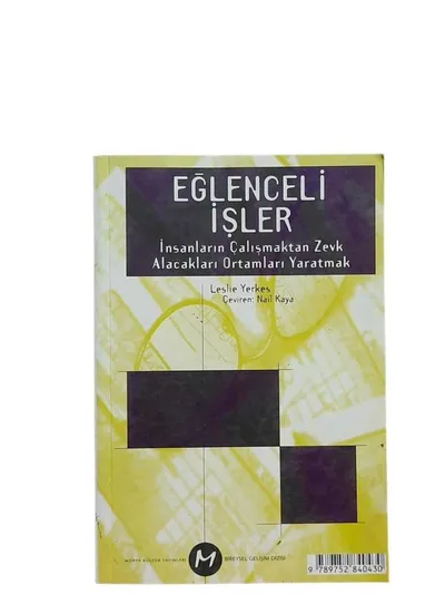Eğlenceli İşler İnsanların Çalışmaktan Zevk Alacakları Ortamları Yaratmak
