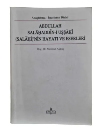 Abdullah Salahaddin-i Uşşaki (Salahi)'nin Hayatı ve Eserleri