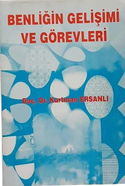 Benliğin Gelişimi ve Görevleri