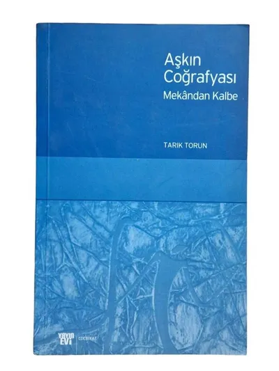 Aşkın Coğrafyası Mekandan Kalbe