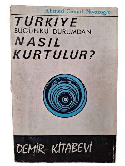 Türkiye Bugünkü Durumdan Nasıl Kurtulur?