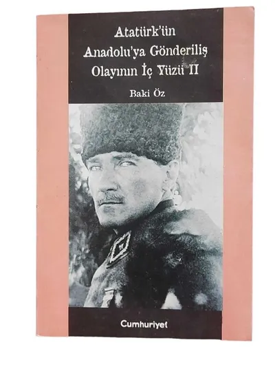 Atatürk'ün Anadolu'Ya Gönderiliş Olayının İçyüzü 2