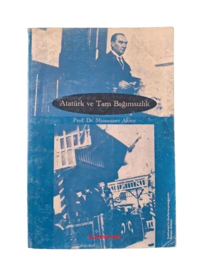 Atatürk ve Tam Bağımsızlık
