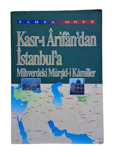 Kasr-ı Arifan'dan İstanbul'a Mihverdeki Mürşid-i Kamiller