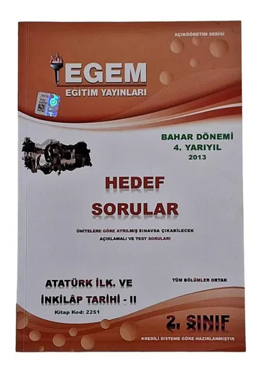 Egem Eğitim Yayınları Adalet Bölümü 2. Sınıf Bahar Dönemi 4. Yarıyıl 2013 Atatürk İlk. ve İnkilap Tarihi Hedef Sorular