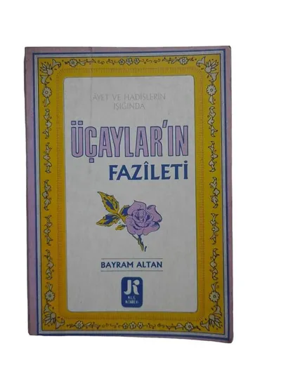 Âyet ve Hadislerin Işığında Üçaylar'in Fazileti