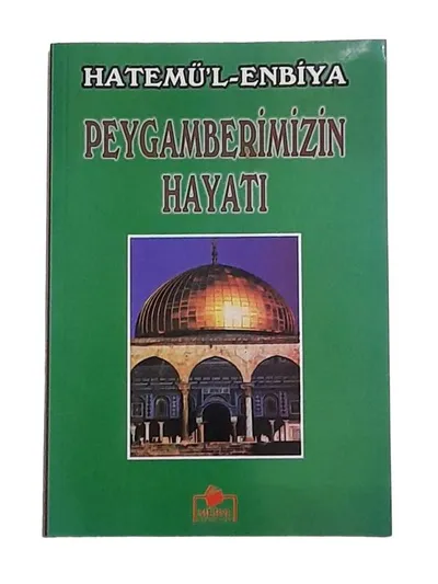 Hatemü'l-Enbiya Peygamberimizin Hayatı