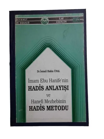 İmam Ebu Hanife'nin Hadis Anlayışı ve Hanefi Mezhebinin Hadis Metodu