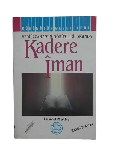 Bediüzzaman'ın Görüşleri Işığında Kadere İman