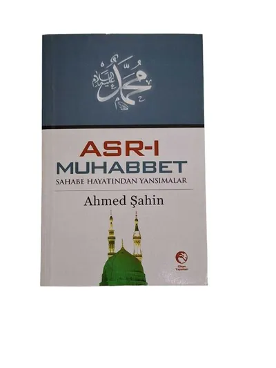 Asr-ı Muhabbet - Sahabe Hayatından Yansımalar