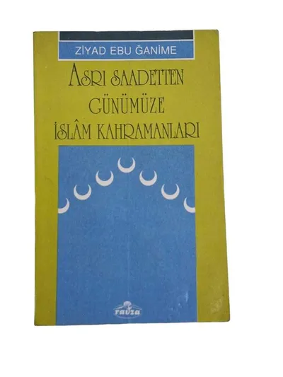 Asrı Saadetten Günümüze İslam Kahramanları
