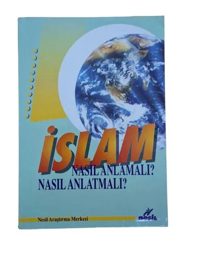 İslam / Nasıl Anlamalı Nasıl Anlatmalı?
