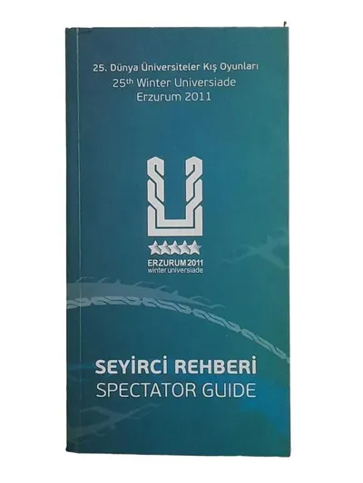 25. Dünya Üniversiteler Kış Olimpiyatları Seyirci Rehberi - 25th Winter Universiade Erzurum 2011 Spectator Guide