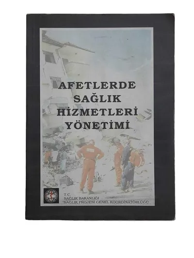 Afetlerde Sağlık Hizmetleri Yönetimi (Ekim 2000 Yalova Ders Notları 9)