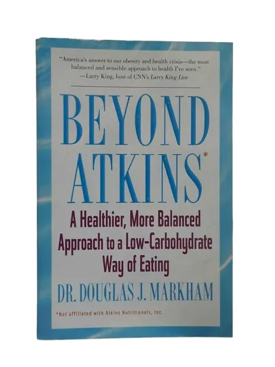 Beyond Atkins a Healthier More Balanced Approach to a Low-Carbohydrate Way of Eating