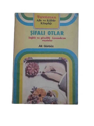 Şifalı Otlar Sağlık ve Güzellik Kazandıran Reçeteler