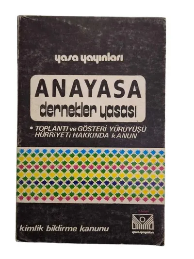 Anayasa Dernekler Yasası Toplantı ve Gösteri Yürüyüşü Hürriyeti Hakkında Kanun Kimlik Bildirme Kanunu