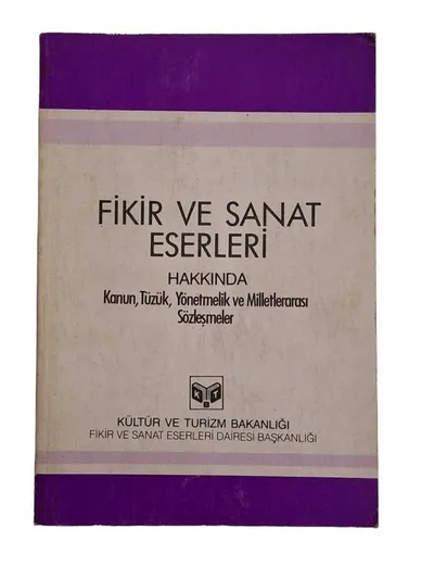 Fikir ve Sanat Eserleri Hakkında Kanun, Tüzük, Yönetmelik ve Milletlerarası Sözleşmeler