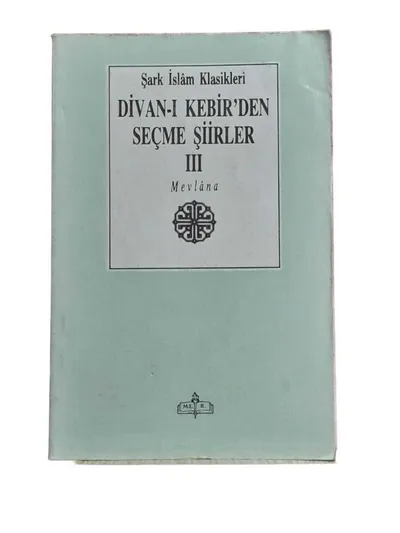 Şark İslam Klasikleri Divan-I Kebir'den Seçme Şiirler 3
