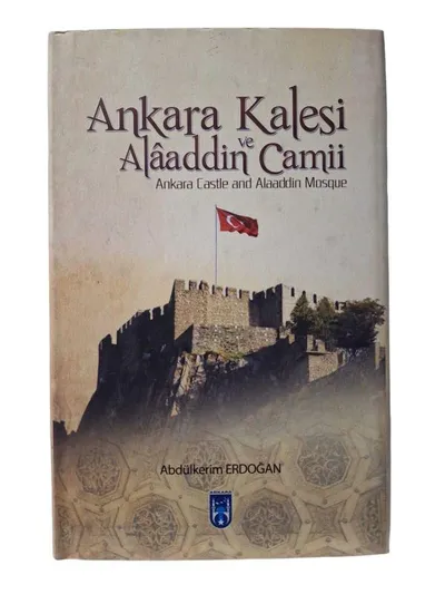 Ankara Kalesi ve Alaaddin Camii Ankara Castle and Alaaddin Mosque