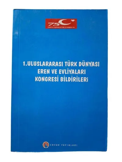 1. Uluslararası Türk Dünyası Eren ve Evliyaları Kongresi Bildirileri