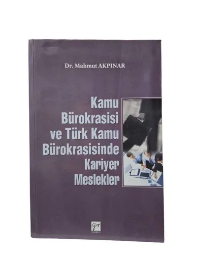 Kamu Bürokrasisi ve Türk Kamu Bürokrasisinde Kariyer Meslekler