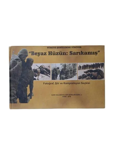 Türkiye Şehitlerine Yürüyor - Beyaz Hüzün Sarıkamış (Fotoğraf Şiir ve Kompozisyon Seçkisi)