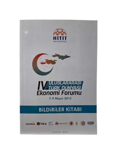 4. Uluslararası Türk Dünyası Ekonomi Forumu 7 - 9 Mayıs 2015 Bildiriler Kitabı