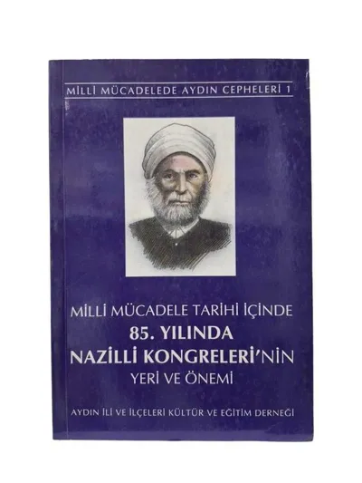 Milli Mücadele Tarihi İçinde 85 Yılında Nazilli Kongreleri'nin Yeri ve Önemi