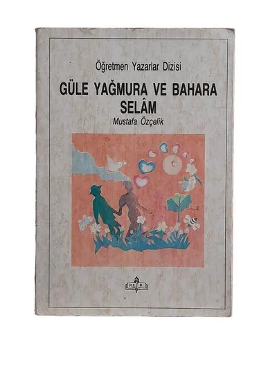 Güle Yağmura ve Bahara Selam