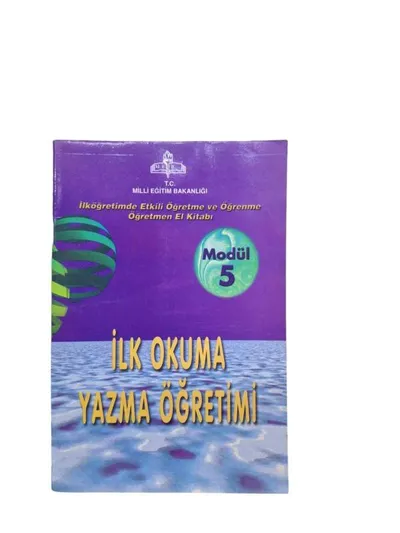 İlköğretimde Etkili Öğretme ve Öğrenme Öğretmen El Kitabı Modül 5 İlk Okuma Yazma Öğretimi