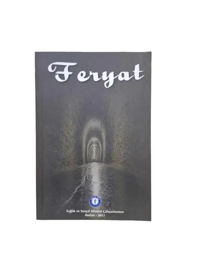 Feryat Sağlık ve Sosyal Hizmet Çalışanlarının Anıları 2011