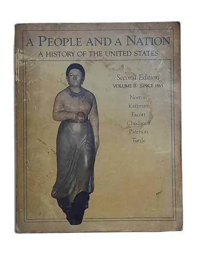 A People and a Nation - A History of the United States (Second Edition Volume II Since 1865)