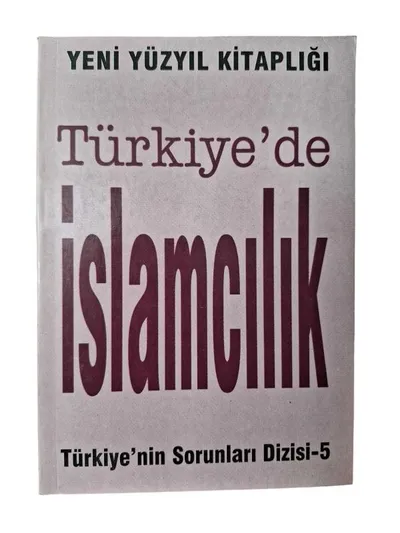 Türkiye'nin Sorunları Dizisi 5 Türkiye'de İslamcılık