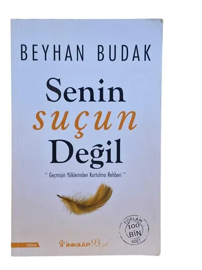 Senin Suçun Değil - Geçmişin Yüklerinden Kurtulma Rehberi