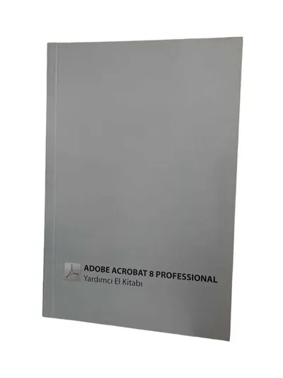 Adobe Acrobat 8 Professional Yardımcı El Kitabı
