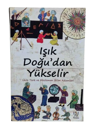 Işık Doğu'dan Yükselir; Ünlü Türk ve Müslüman Bilim Adamları