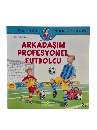 Dünyayı Öğreniyorum:  Arkadaşım Profesyonel Futbolcu