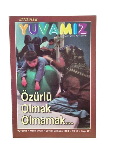 Altınoluk Yuvamız Özürlü Olup Olmamak Yıl: 16 Sayı: 191 Ocak 2002