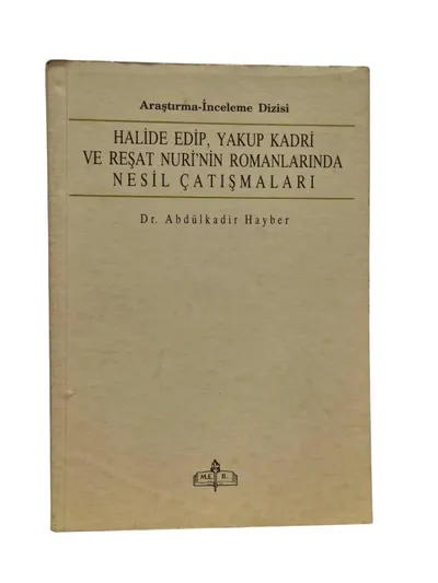Halide Edip, Yakup Kadri ve Reşat Nuri'nin Romanlarında Nesil Çatışmaları